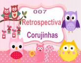 007 Retrospectiva Corujinhas com 40 fotos