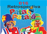 016 Retrospectiva Patati Patatá 1 com 45 fotos