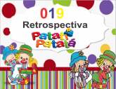 019 Retrospectiva Patati Patatá 2 com 60 fotos
